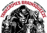 TANKCRIMES BRAINSQUEEZE – OCT 8 & 9 2010 – BOOYAH!